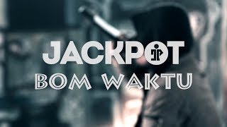 Jackpot  Bom Waktu Official Video [upl. by Rochus]