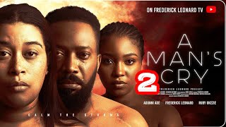 A MANS CRY 2 UPDATES FREDERICK LEONARD ADUNNI ADE  RUBY OKEZIE Latest Full Nigerian Movie [upl. by Sedecram]