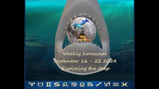 Weekly horoscope September 16  22 2024 Exploring the deep [upl. by Cherie175]