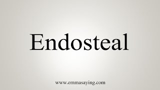 How To Say Endosteal [upl. by Assena]