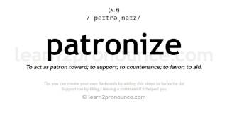 Pronunciation of Patronize  Definition of Patronize [upl. by O'Doneven60]