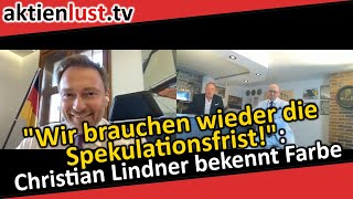 FDPChef Christian Lindner bekennt Farbe „Wir brauchen wieder die Spekulationsfrist  aktienlust [upl. by Rizan]