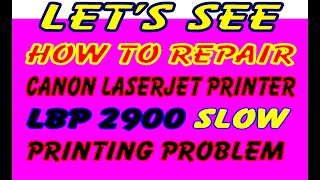 How To Repair Canon Laserjet Printer Lbp 2900 Slow Printing Problem [upl. by Tallou]