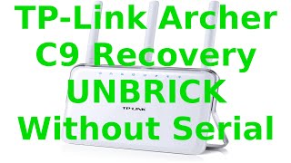 Resurrect Your TPLink Archer C9 Router Unbrick Recover Without Serial Connection StepbyStep Guide [upl. by Nolur]