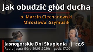 Jak obudzić głód ducha  cz6  oMarcin Ciechanowski  Jasnogórskie Dni Skupienia 2020 [upl. by Anaylil]