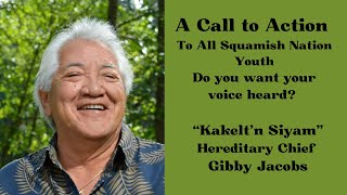 Chief Gibby Jacobs  A Call to Action To All Squamish Nation Youth Do you want your voice heard [upl. by Norine]