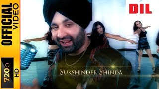 DIL  SUKSHINDER SHINDA  OFFICIAL VIDEO [upl. by Eri]