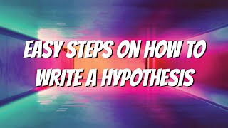 Easy Steps On How to Write a Hypothesis [upl. by Tterb]