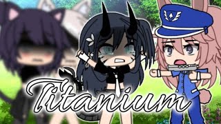 Titanium  gacha life  glmv [upl. by Nnaj849]