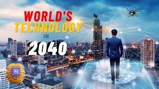 15 ASTOUNDING Future Technology Predictions for 2040 [upl. by Asira]