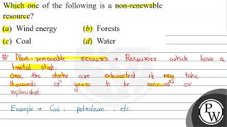 Which one of the following is a nonrenewable resource a Wind energy b Forests c Coal d [upl. by Nnaaihtnyc854]