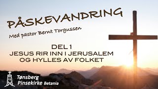 Påskevandring  DEL 1 I Bernt Torgussen I Tønsberg Pinsekirke Betania [upl. by Eentihw491]