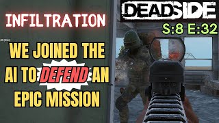 DEADSIDE Gameplay S8 E32  Infiltration We Joined The AI To Defend An Epic Mission [upl. by Fields312]