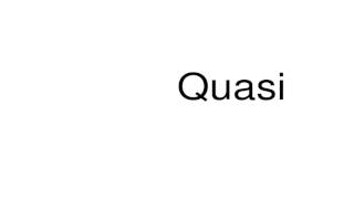 How to pronounce Quasi [upl. by Malcom]