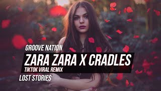 Zara Zara X Cradles  TikTok Viral  Remix  Lost Stories [upl. by Quintina645]