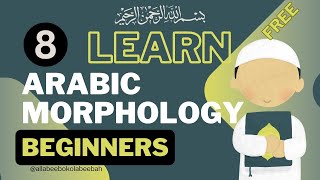 CLASS 08 lمقابلة الوزن للموزون Mapping Arabic Morphology  الصرف Beginners Guide [upl. by Dennett]