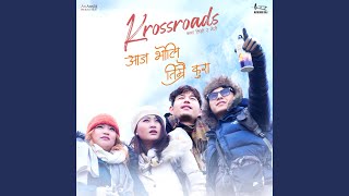 Aaja Bholi Timrai Kura  Krossroads [upl. by Rebma]