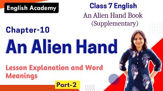 An Alien Hand Part 2 Explanation Class 7 English An Alien Hand book Chapter 10An Alien Hand Summary [upl. by Llener]