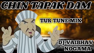 CHIN TAPAK DAM DAM TUR TUNE MIX DJ VAIBHAV NOGAMA [upl. by Kati]