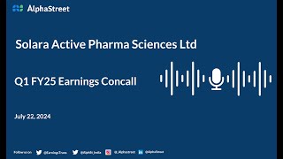 Solara Active Pharma Sciences Ltd Q1 FY202425 Earnings Conference Call [upl. by Enaenaj]