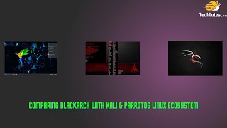 05  Comparing Blackarch with Kali and ParrotOS Linux Ecosystem [upl. by Willette300]