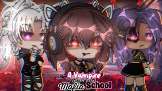 💥♣—A Vampire In An All Mafia School💥GLMM GACHALIFEMINIMOVIE🍵 itzreese [upl. by Notfa]