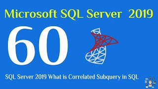 60 SQL Server 2019 What is Correlated Subquery in SQL [upl. by Cumings252]