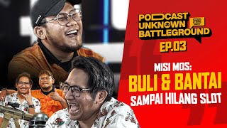 quotTarget amp Bantai SAMPAI HILANG SLOTquot  Ep3 ft MOSGOKU  PODCAST UNKNOWN BATTLEGROUND [upl. by Carine]