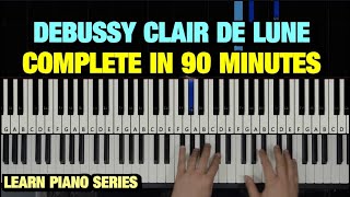 HOW TO PLAY CLAIR DE LUNE BY DEBUSSY IN 90 MINUTES  PIANO TUTORIAL LESSON FULL [upl. by Christianity]