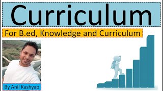 Curriculum and its importance for bed For Bed Knowledge and Curriculum By Anil kashyap [upl. by Mata]