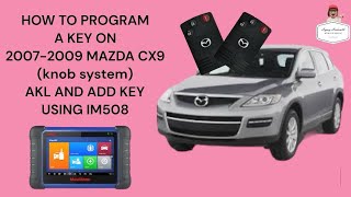 HOW TO PROGRAM A KEY ON 20072009 MAZDA CX9 knob system￼ AKL AND ADD KEY USING IM508 [upl. by Rosalie116]