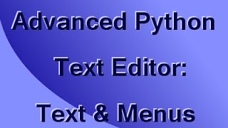 Make an Advanced Python Text Editor Part 2 Text Control and Menus [upl. by Labotsirhc374]