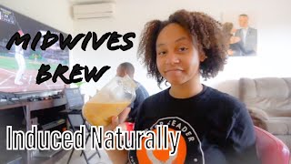 How I Induced Labor Naturally With Midwives Brew [upl. by Kurzawa]