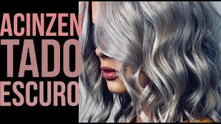 DESCUBRA A Coloração Usada No Cabelo ACINZENTADO ESCURO [upl. by Trauner]