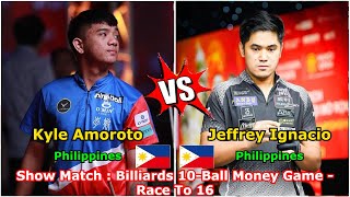 Jeffrey Ignacio 🆚 Kyle Amoroto  Show Match  Billiards 10Ball Money Game  Race To 16 [upl. by Yanrahs227]