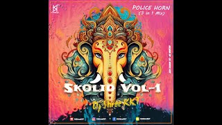 POLICE HORN l 3 in 1 Mix l DJ SHREE KKT l SKOLID VOL  1 [upl. by Nerradal]