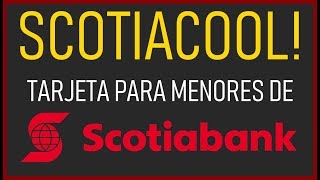 ScotiaCool la tarjeta de DÉBITO para MENORES de ScotiaBank [upl. by Ianthe]