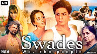 Swades Full Movie  Shah Rukh Khan  Gayatri Joshi  Makarand Deshpande  Review amp Fact [upl. by Oskar815]