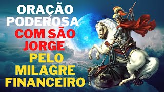 ORAÇÃO PODEROSA COM SÃO JORGE PELO MILAGRE FINANCEIRO [upl. by Chong401]