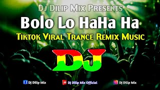 Bolo Lo Haha Ha  Dj  Tiktok Viral Trance Remix Music  Hindi Dj Song 2024  Dj Remix  New Version [upl. by Einyaj]