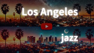 Stylish Jazz Inspired by Los Angeles Nights  Urban Vibes Relax amp Work [upl. by Anauqaj34]