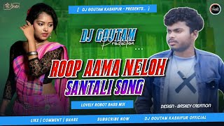 ROOP AMAH NELOH  NEW SANTALI DJ SONG 2024  LOVELY ROBOT BASS MIX  DJ GOUTAM KASHIPUR OFFICIAL [upl. by Arrac]