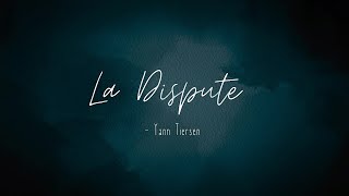 La Dispute  Yann Tiersen [upl. by Adanar]