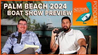 Palm Beach Boat Show 2024 Preview  Southern Boating Podcast [upl. by Eastman]