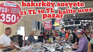 bakırköy sosyete pazarı bayram öncesi kalite ucuz ürünler 25 TL 50 TL 100 TL bayramliklar [upl. by Kcirreg]