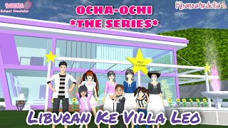 LIBURAN KE VILLA LEO  15 OCHAOCHI THE SERIES  DRAMA SAKURA SCHOOL SIMULATOR [upl. by Anirok689]