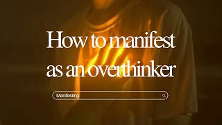 How to manifest as an overthinker Overthinking leads to manifestation [upl. by Becky]