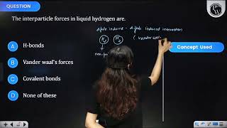 The interparticle forces in liquid hydrogen are [upl. by Mycah]