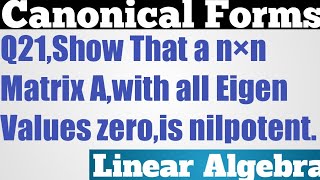 Q21 Show That A n×n Matrix AWith All Eigen Values ZeroIs Nilpotent In Hindi  Nilpotent Matrix [upl. by Htesil]