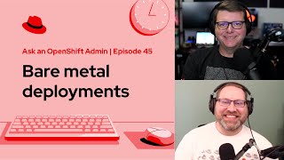 Ask an OpenShift Admin Ep 45 Bare metal deployments [upl. by Gal]